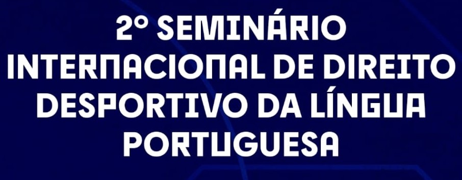  2° Seminário Internacional de Direito Desportivo da Língua Portuguesa I 7 e 8 de outubro 